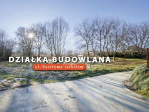 Podkarpackie. Jarosław. ul. Basztowa. Sprzedaż działek (1252/2609/OGS)